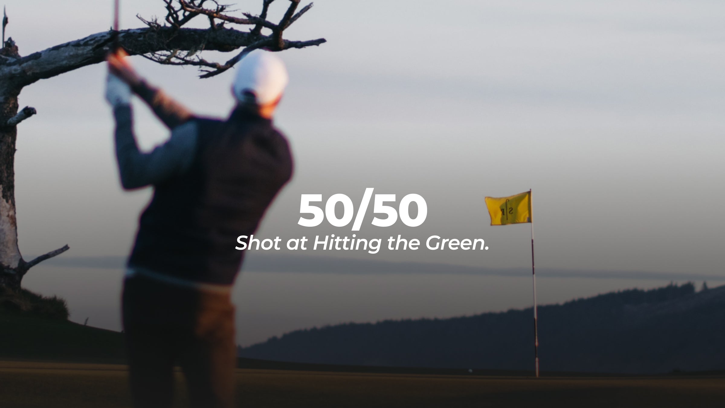 From this distance you have a 50% chance of hitting the green