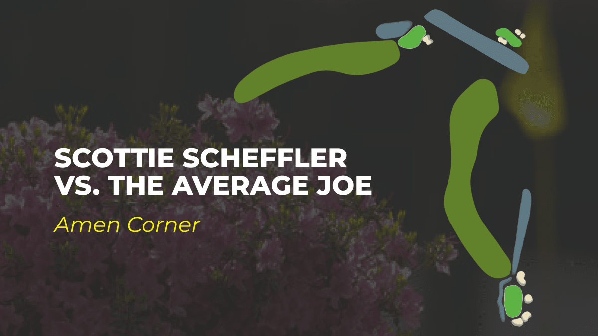 Scottie Scheffler vs. The Average Joe: Amen Corner
